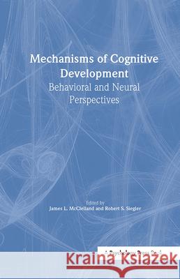 Mechanisms of Cognitive Development: Behavioral and Neural Perspectives McClelland, James L. 9780805832754 Lawrence Erlbaum Associates