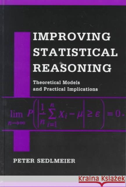 Improving Statistical Reasoning : Theoretical Models and Practical Implications Peter Sedlmeier Peter Sedimeier Sedlmeier 9780805832822