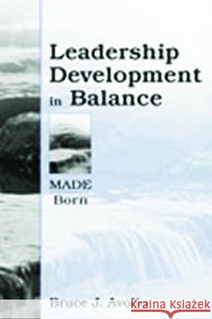 Leadership Development in Balance: Made/Born Avolio, Bruce J. 9780805832846 Lawrence Erlbaum Associates