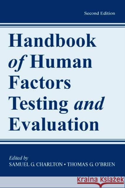 Handbook of Human Factors Testing and Evaluation Charlton                                 Samuel G. Charlton Thomas G. O'Brien 9780805832914 CRC