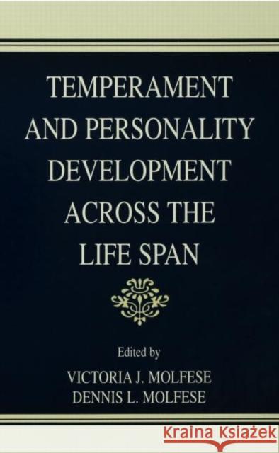 Temperament and Personality Development Across the Life Span Victoria J. Molfese Dennis L. Molfese 9780805833386