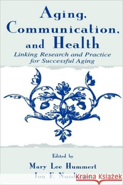 Aging, Communication, and Health: Linking Research and Practice for Successful Aging Hummert, Mary Lee 9780805833799 Lawrence Erlbaum Associates