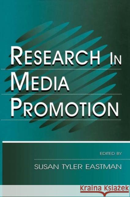 Research in Media Promotion Susan Tyler Eastman 9780805833829 Lawrence Erlbaum Associates