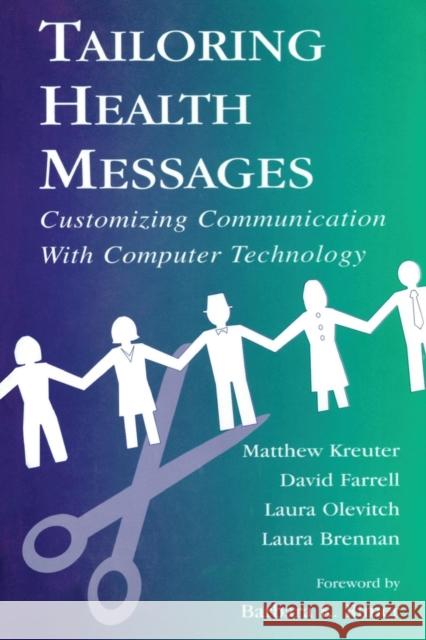Tailoring Health Messages: Customizing Communication with Computer Technology Kreuter, Matthew W. 9780805833874