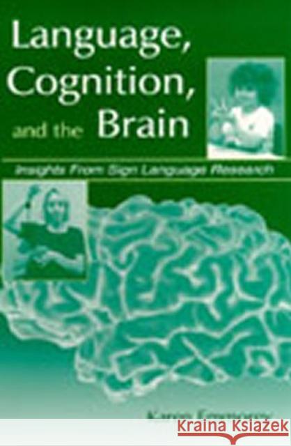 Language, Cognition, and the Brain : Insights From Sign Language Research Karen Emmorey 9780805833980 Lawrence Erlbaum Associates