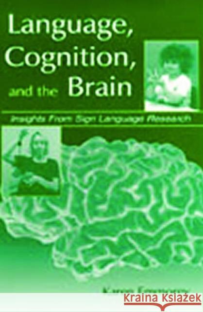 Language, Cognition, and the Brain: Insights From Sign Language Research Emmorey, Karen 9780805833997 Lawrence Erlbaum Associates