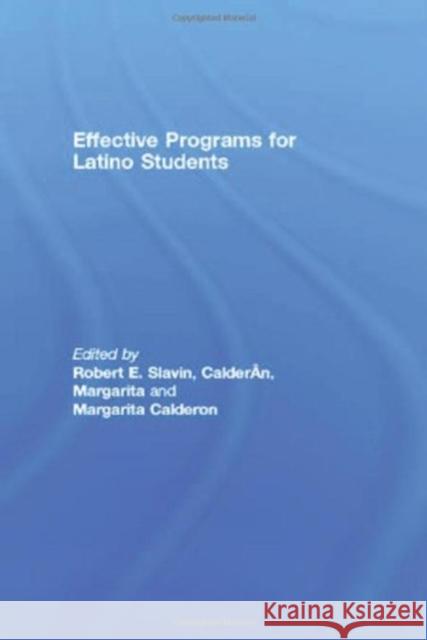 Effective Programs for Latino Students Robert E. Slavin Margarita Calder¢n Margarita Calderon 9780805834123