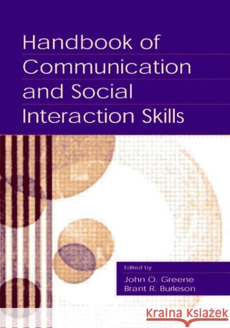 Handbook of Communication and Social Interaction Skills Greene                                   John O. Greene Brant R. Burleson 9780805834185 Lawrence Erlbaum Associates