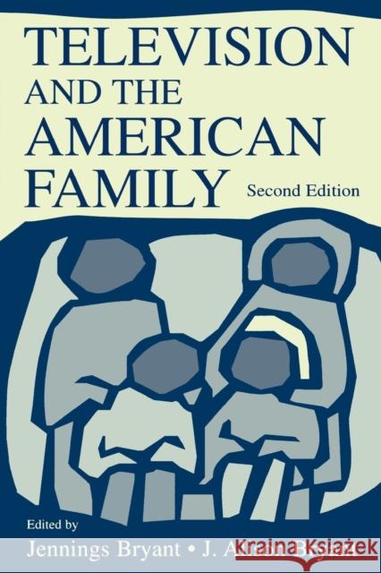 Television and the American Family Jennings Bryant J. Alison Bryant 9780805834222