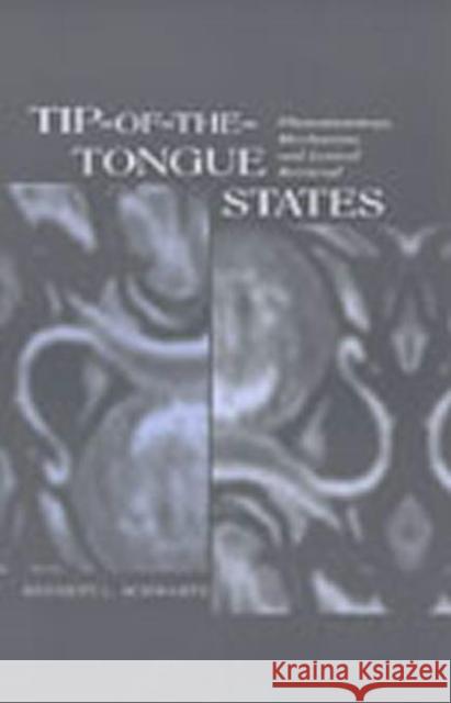 Tip-of-the-tongue States: Phenomenology, Mechanism, and Lexical Retrieval Schwartz, Bennett L. 9780805834451