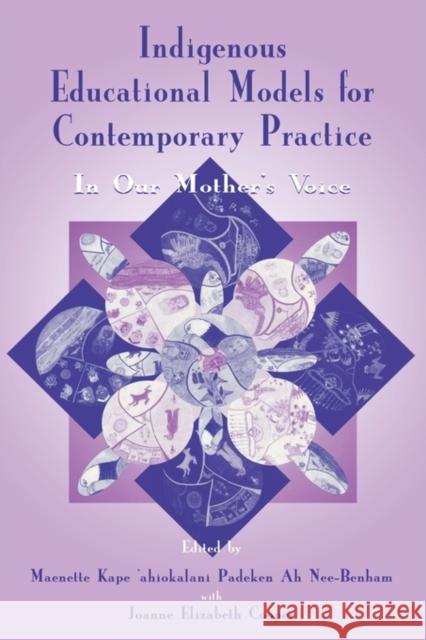 Indigenous Educational Models for Contemporary Practice: In Our Mother's Voice Benham, Maenette K. P. a. 9780805834628 Lawrence Erlbaum Associates