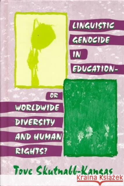 Linguistic Genocide in Education--or Worldwide Diversity and Human Rights? Tove Skutnabb-Kangas Tove Skutnabb-Kangas  9780805834673 Taylor & Francis