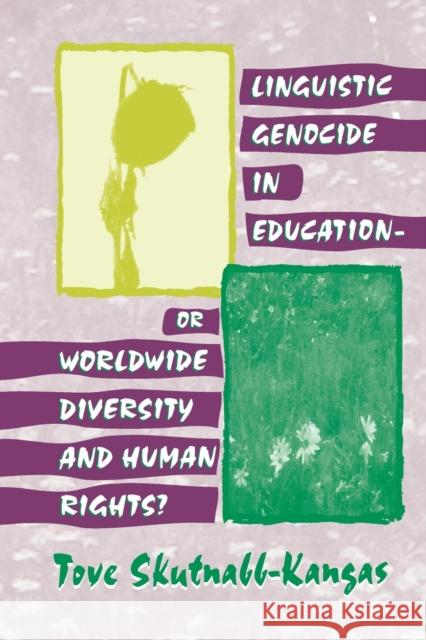 Linguistic Genocide in Education--Or Worldwide Diversity and Human Rights? Skutnabb-Kangas, Tove 9780805834680