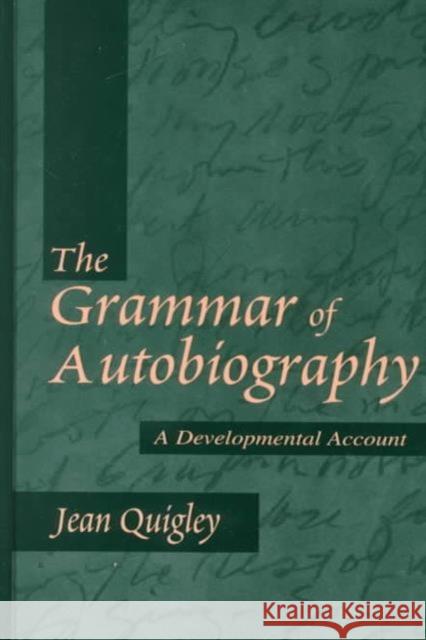 The Grammar of Autobiography: A Developmental Account Quigley, Jean 9780805834833 Lawrence Erlbaum Associates