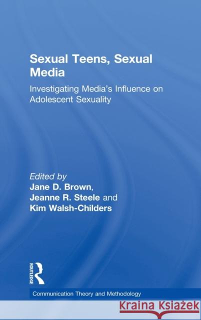 Sexual Teens, Sexual Media Brown, Jane D. 9780805834895