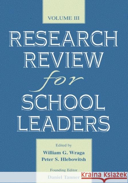 Research Review for School Leaders: Volume III Wraga, William G. 9780805835083 Lawrence Erlbaum Associates