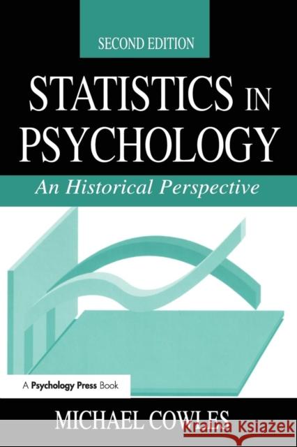 Statistics in Psychology: An Historical Perspective Cowles, Michael 9780805835106 Lawrence Erlbaum Associates