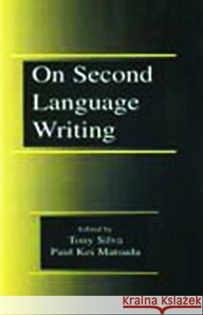 On Second Language Writing Tony Silva Paul Kei Matsuda 9780805835168