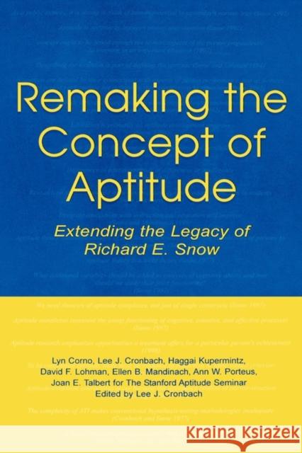 Remaking the Concept of Aptitude: Extending the Legacy of Richard E. Snow Corno, Lyn 9780805835328 Lawrence Erlbaum Associates