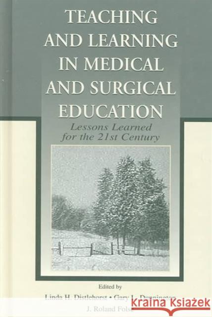 Teaching and Learning in Medical and Surgical Education : Lessons Learned for the 21st Century Folse                                    Distlehorst                              Linda H. Distlehorst 9780805835427 Lawrence Erlbaum Associates