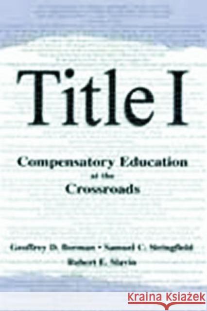 Title I: Compensatory Education at the Crossroads Borman, Geoffrey D. 9780805835502 Lawrence Erlbaum Associates