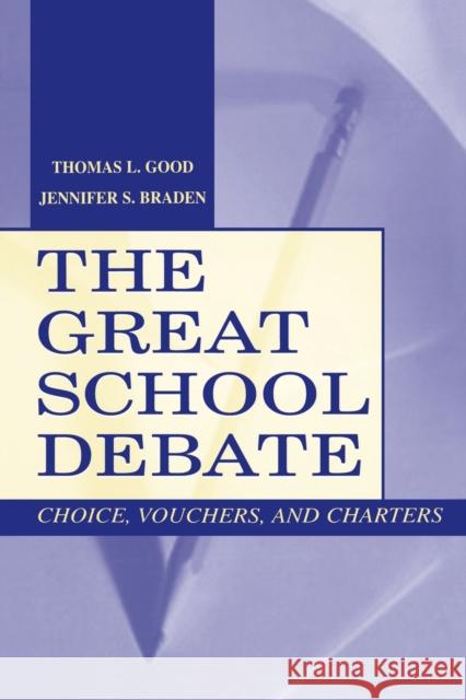 The Great School Debate: Choice, Vouchers, and Charters Good, Thomas L. 9780805835519 Lawrence Erlbaum Associates