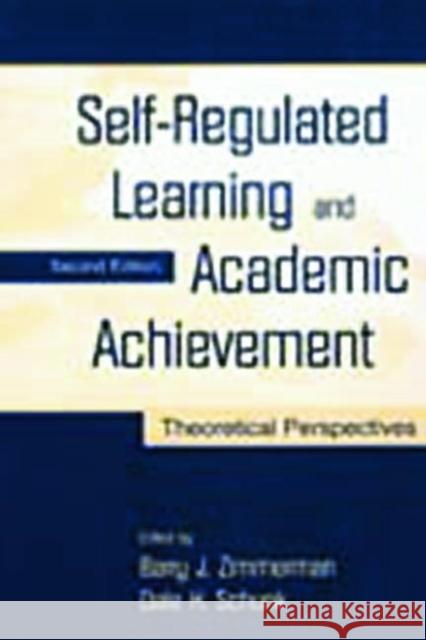 Self-Regulated Learning and Academic Achievement: Theoretical Perspectives Zimmerman, Barry J. 9780805835618 0