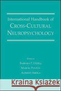 International Handbook of Cross-Cultural Neuropsychology B. P. Uzzell Marcel O. Ponton Alfredo Ardila 9780805835854 Lawrence Erlbaum Associates
