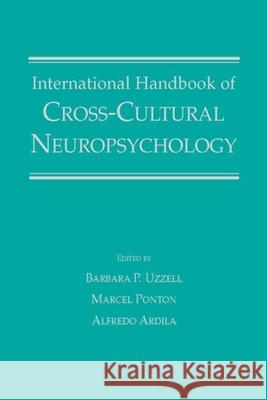 International Handbook of Cross-Cultural Neuropsychology Barbara P. Uzzell Marcel O. Ponton Alfredo Ardila 9780805835861 Lawrence Erlbaum Associates