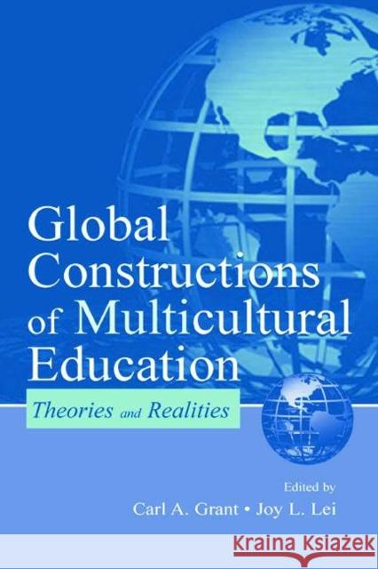 Global Constructions of Multicultural Education: Theories and Realities Grant, Carl a. 9780805835984 Lawrence Erlbaum Associates