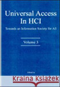 Universal Access in Hci: Towards an Information Society for All, Volume 3 Stephanidis, Constantine 9780805836097 Taylor & Francis