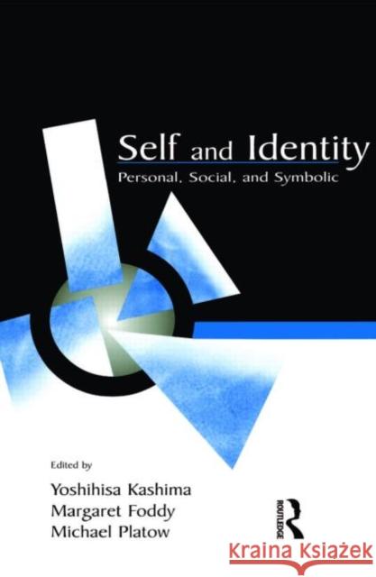 Self and Identity: Personal, Social, and Symbolic Kashima, Yoshihisa 9780805836844 Lawrence Erlbaum Associates