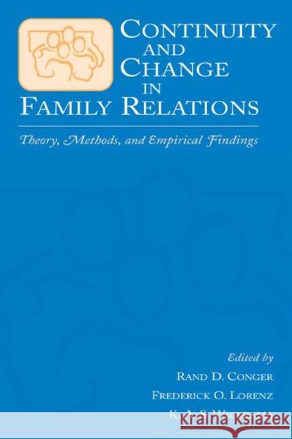Continuity and Change in Family Relations : Theory, Methods and Empirical Findings Family Research Consortium               Rand Conger Frederick O. Lorenz 9780805836998 Lawrence Erlbaum Associates