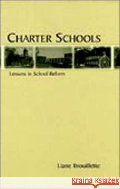 Charter Schools: Lessons in School Reform Brouillette, Liane 9780805837247 Lawrence Erlbaum Associates