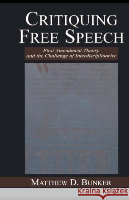 Critiquing Free Speech Bunker, Matthew D. 9780805837513 Lawrence Erlbaum Associates