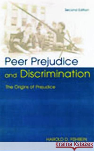 Peer Prejudice and Discrimination : The Origins of Prejudice Harold D. Fishbein 9780805837728 Lawrence Erlbaum Associates