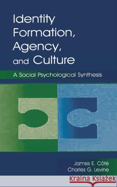 Identity, Formation, Agency, and Culture: A Social Psychological Synthesis Cote, James E. 9780805837957 Lawrence Erlbaum Associates