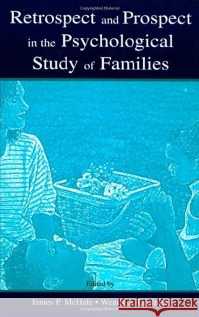 Retrospect and Prospect in the Psychological Study of Families James P. McHale Wendy S. Grolnick 9780805837971