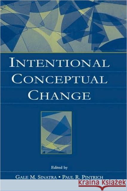 Intentional Conceptual Change Gale M. Sinatra Paul R. Pintrich 9780805838251 Lawrence Erlbaum Associates