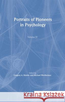 Portraits of Pioneers in Psychology: Volume IV Kimble, Gregory A. 9780805838534 Lawrence Erlbaum Associates