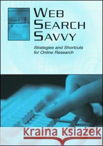 Web Search Savvy: Strategies and Shortcuts for Online Research Friedman, Barbara G. 9780805838602 Lawrence Erlbaum Associates