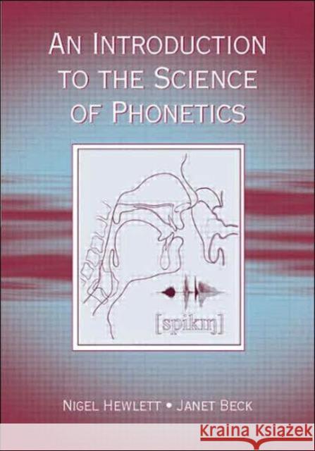 An Introduction to the Science of Phonetics Nigel Hewlett Janet Beck 9780805838688 Lawrence Erlbaum Associates