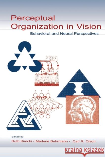 Perceptual Organization in Vision: Behavioral and Neural Perspectives Kimchi, Ruth 9780805838732 Lawrence Erlbaum Associates