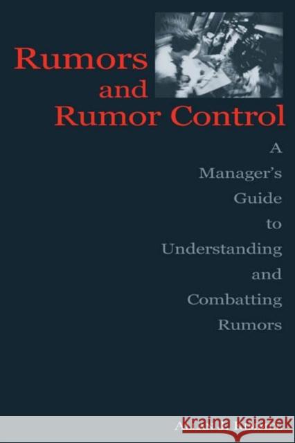 Rumors and Rumor Control : A Manager's Guide to Understanding and Combatting Rumors Allan J. Kimmel Kimmel 9780805838756
