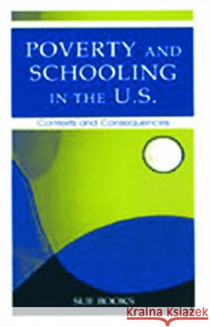 Poverty and Schooling in the U.S.: Contexts and Consequences Books, Sue 9780805838930 Lawrence Erlbaum Associates