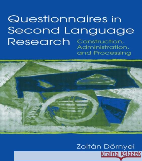 Questionnaires in Second Language Research: Construction, Administration, and Processing Dornyei, Zoltan 9780805839081