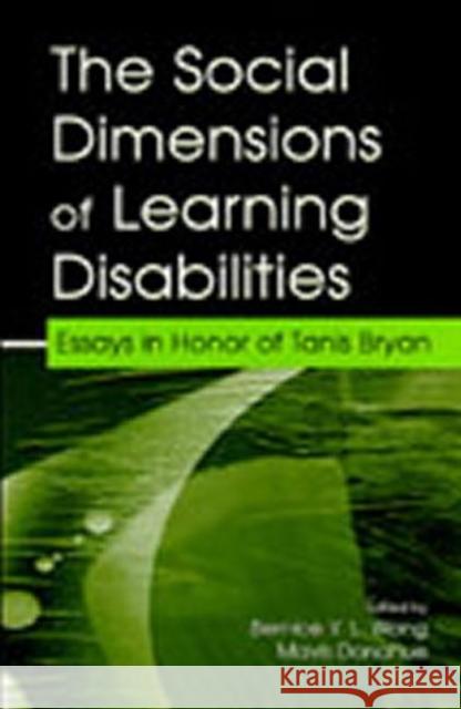 The Social Dimensions of Learning Disabilities: Essays in Honor of Tanis Bryan Wong, Bernice Y. L. 9780805839180
