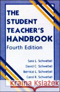 The Student Teacher's Handbook Sara L. Schwebel David C. Schwebel Bernice Schwebel 9780805839296 Lawrence Erlbaum Associates
