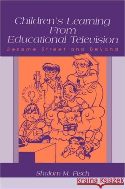 Children's Learning from Educational Television: Sesame Street and Beyond Fisch, Shalom M. 9780805839357 LAWRENCE ERLBAUM ASSOCIATES INC,US