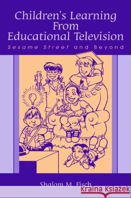 Children's Learning from Educational Television: Sesame Street and Beyond Fisch, Shalom M. 9780805839364 Lawrence Erlbaum Associates